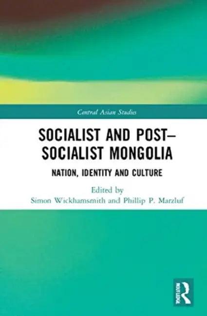 Socialist and Post-Socialist Mongolia (English, Wickhamsmith Simon | Phillip P. Marzluf)