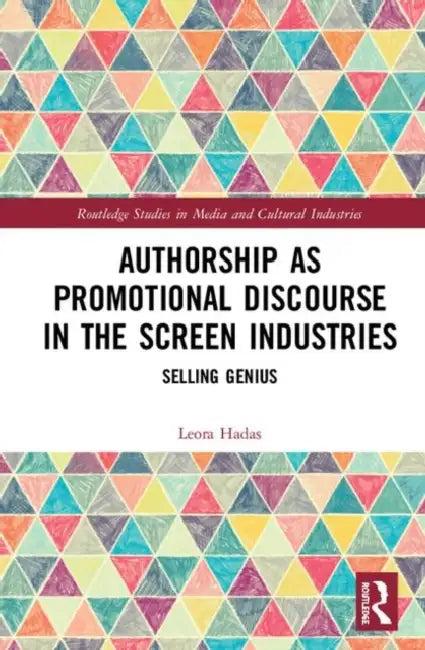 Authorship as Promotional Discourse in the Screen Industries (English, Hadas Leora)