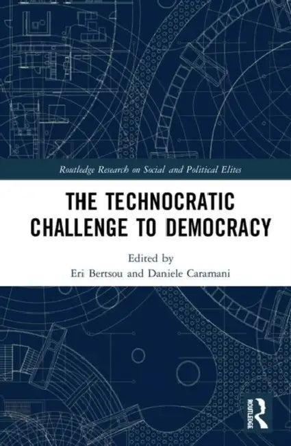 The Technocratic Challenge to Democracy (English, Bertsou Eri | Daniele Caramani)