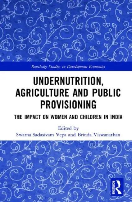 Undernutrition, Agriculture and Public Provisioning (English, Vepa Swarna Sadasivam | Brinda Viswanathan)