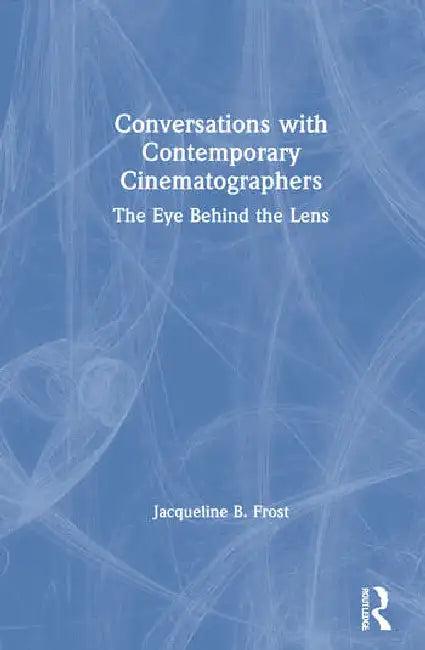 Conversations with Contemporary Cinematographers (English, Frost Jacqueline)