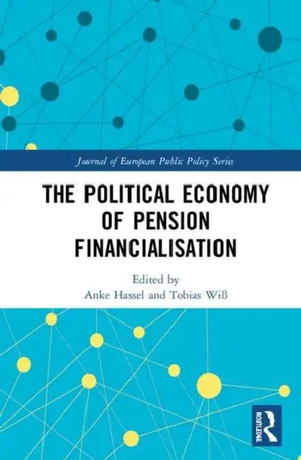 The Political Economy of Pension Financialisation (English, Hassel Anke | Tobias Wiß)