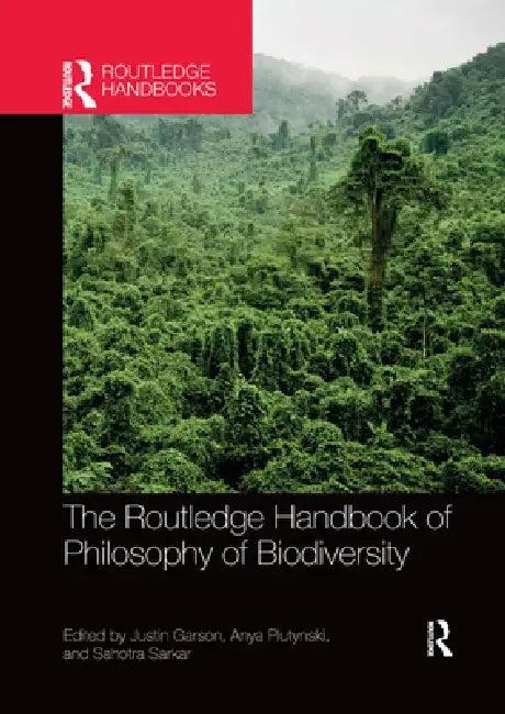 The Routledge Handbook of Philosophy of Biodiversity (English, Justin Garson | Anya Plutynski | Sahotra Sarkar)