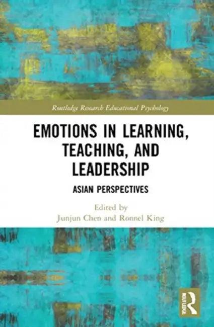 Emotions in Learning, Teaching, and Leadership (English, Chen Junjun | Ronnel B. King)