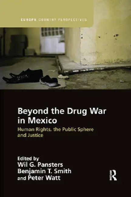 Beyond the Drug War in Mexico (English, Wil G. Pansters | Benjamin T. Smith | Peter Watt)