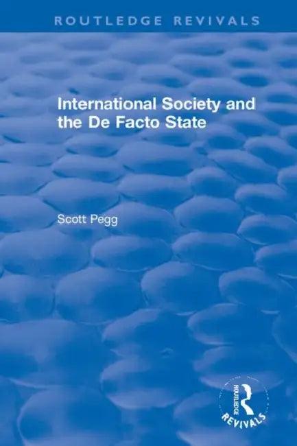 International Society and the de Facto State (English, Pegg Scott)