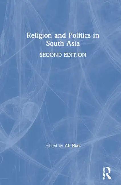 Religion and Politics in South Asia (English, Riaz Ali)