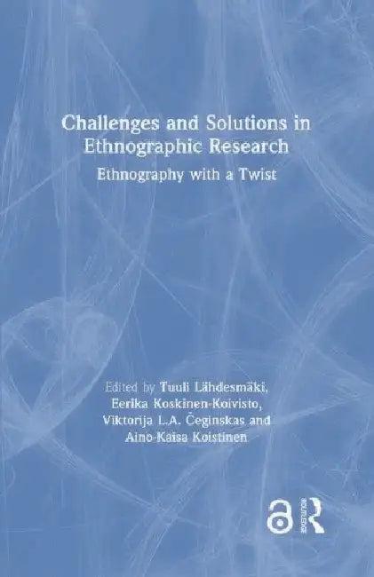 Challenges and Solutions in Ethnographic Research (English, Lähdesmäki Tuuli | Eerika Koskinen-Koivisto | Viktorija L. a. Čeginskas)