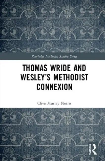 Thomas Wride and Wesley's Methodist Connexion (English, Norris Clive Murray)