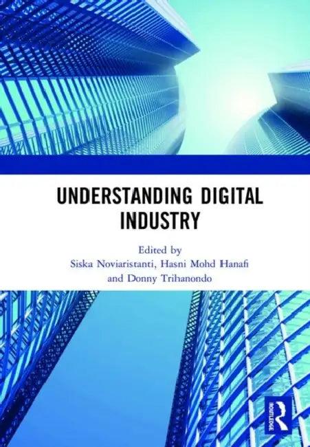 Understanding Digital Industry (English, Noviaristanti Siska | Hasni Mohd Hanafi | Donny Trihanondo)