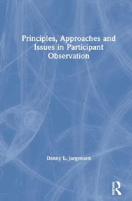 Principles, Approaches and Issues in Participant Observation (English, L. Jorgensen Danny)