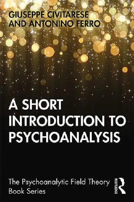 A Short Introduction to Psychoanalysis (English, Civitarese Giuseppe | Antonino Ferro)