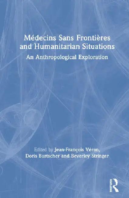 Médecins Sans Frontières and Humanitarian Situations (English, Véran Jean-François | Doris Burtscher | Beverley Stringer)