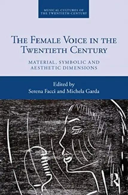 The Female Voice in the Twentieth Century (English, Facci Serena | Michela Garda)