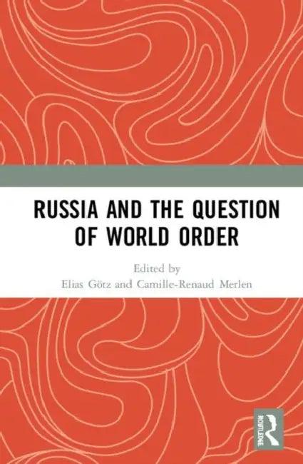 Russia and the Question of World Order (English, Götz Elias | Camille-Renaud Merlen)