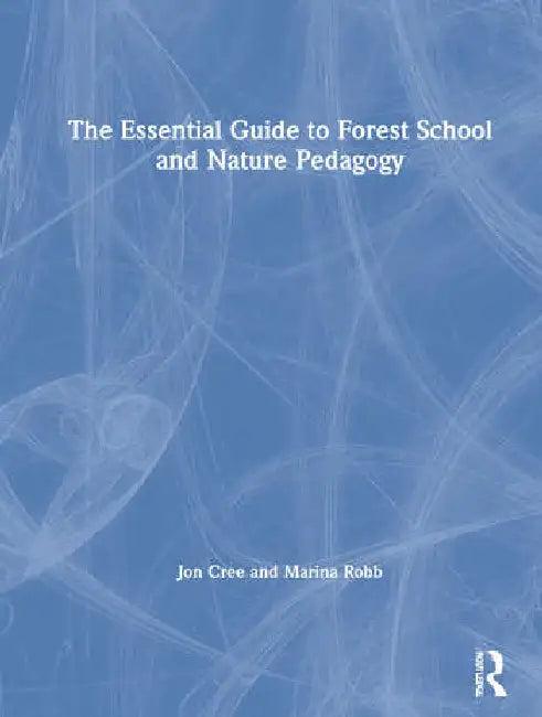 The Essential Guide to Forest School and Nature Pedagogy (English, Cree Jon | Marina Robb)