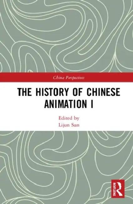 The History of Chinese Animation I (English, Sun Lijun)