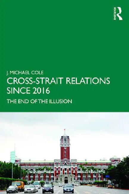 Cross-Strait Relations Since 2016 (English, Cole J. Michael)