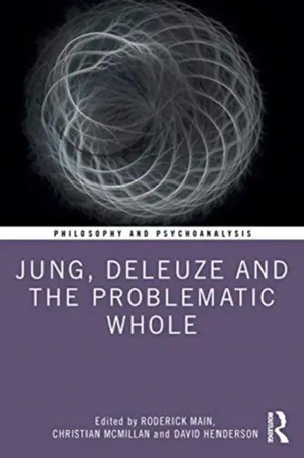 Jung, Deleuze, and the Problematic Whole (English, Main Roderick | Christian McMillan | David Henderson)