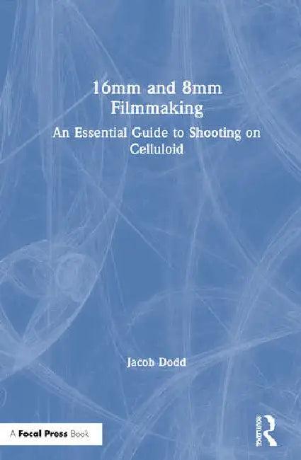 16mm and 8mm Filmmaking (English, Dodd Jacob)