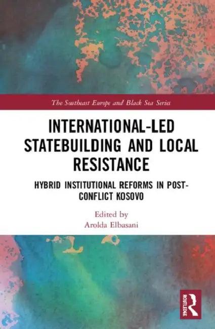 International-Led Statebuilding and Local Resistance (English, Elbasani Arolda)