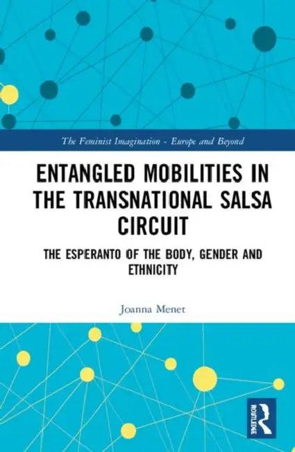 Entangled Mobilities in the Transnational Salsa Circuit (English, Menet Joanna)