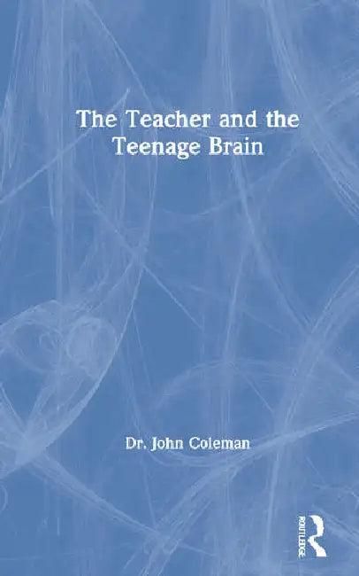 The Teacher and the Teenage Brain (English, Coleman John)