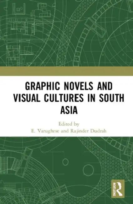 Graphic Novels and Visual Cultures in South Asia (English, Varughese E. | Rajinder Dudrah)