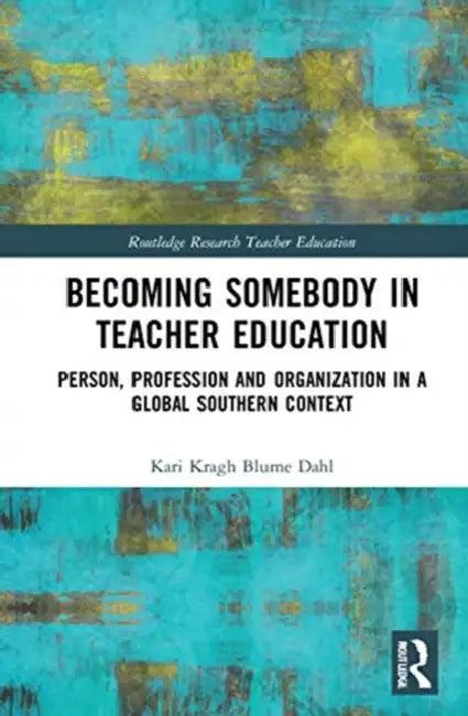 Becoming Somebody in Teacher Education (English, Dahl Kari Kragh Blume)