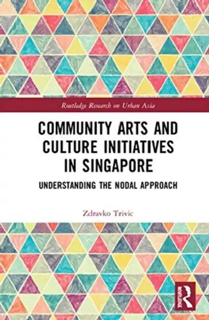 Community Arts and Culture Initiatives in Singapore (English, Trivic Zdravko)