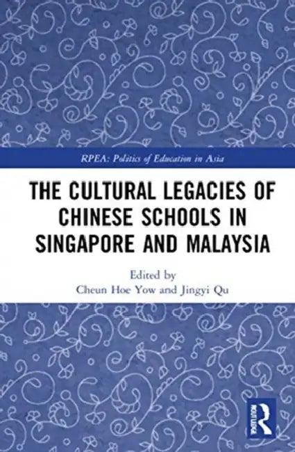 The Cultural Legacies of Chinese Schools in Singapore and Malaysia (English, Yow Cheun Hoe | Jingyi Qu)