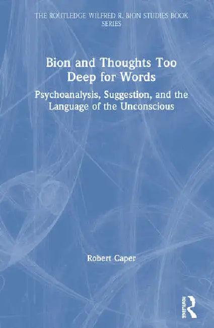 Bion and Thoughts Too Deep for Words (English, Caper Robert)
