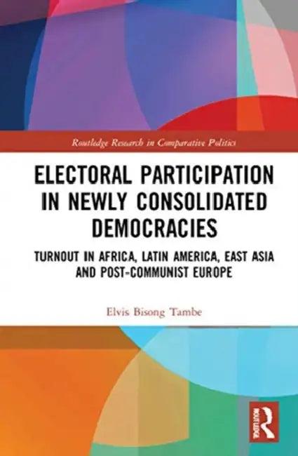 Electoral Participation in Newly Consolidated Democracies (English, Bisong Tambe Elvis)
