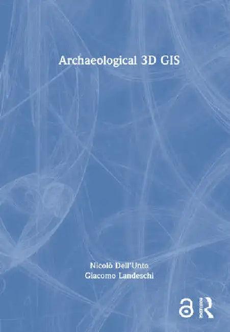 Archaeological 3D GIS (English, Dell’Unto Nicolò | Giacomo Landeschi)