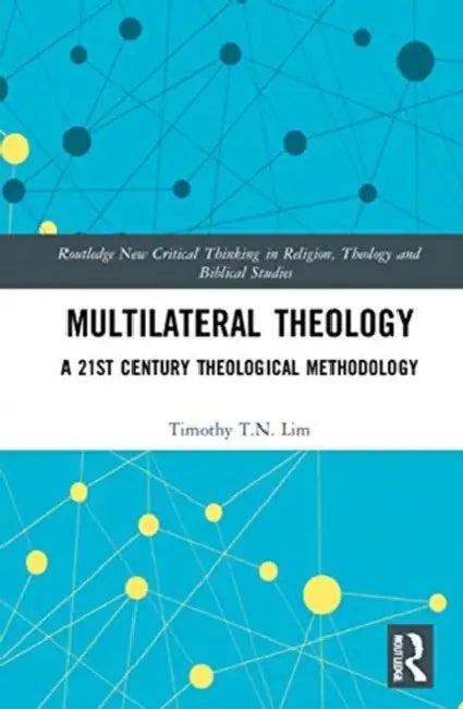 Multilateral Theology (English, Lim Timothy T.N)