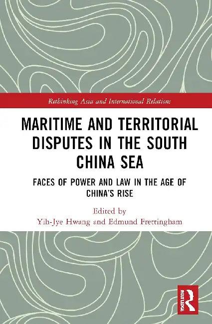 Maritime and Territorial Disputes in the South China Sea (English, Hwang Yih-Jye | Edmund Frettingham)