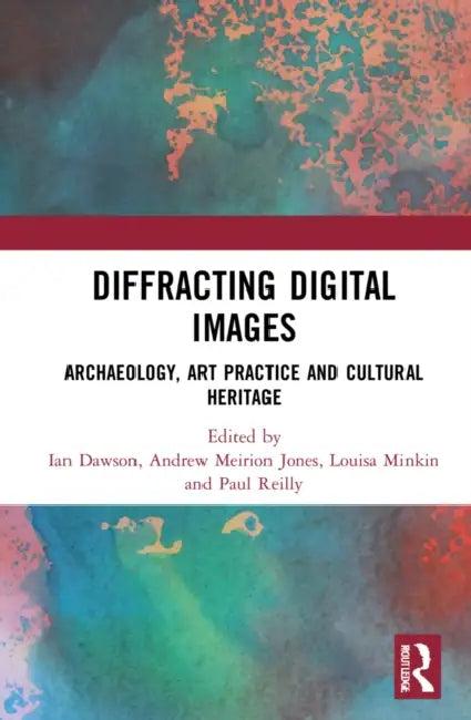 Diffracting Digital Images (English, Dawson Ian | Andrew Meirion Jones | Louisa Minkin)