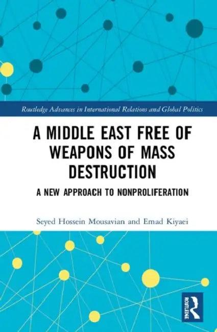 A Middle East Free of Weapons of Mass Destruction (English, Mousavian Seyed Hossein | Emad Kiyaei)