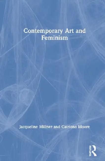 Contemporary Art and Feminism (English, Millner Jacqueline | Catriona Moore)