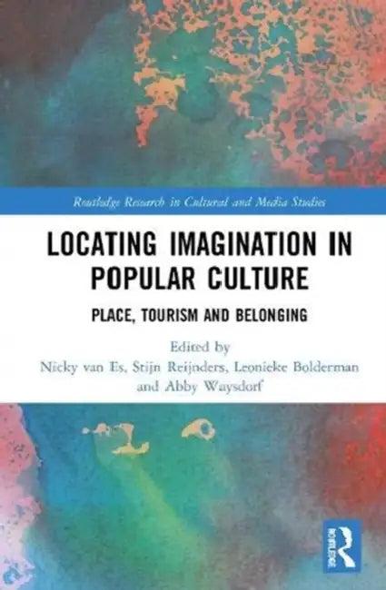 Locating Imagination in Popular Culture (English, van Es Nicky | Stijn Reijnders | Leonieke Bolderman)