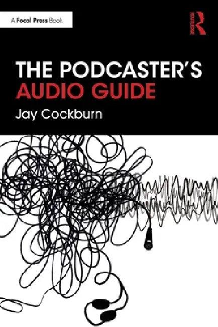 The Podcaster's Audio Guide (English, Jay Cockburn)