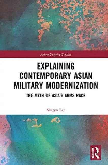 Explaining Contemporary Asian Military Modernization (English, Lee Sheryn)