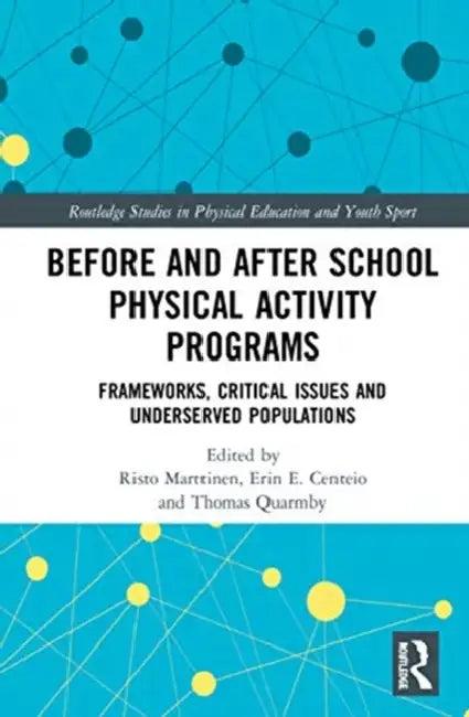 Before and After School Physical Activity Programs (English, Marttinen Risto | Erin E. Centeio | Thomas Quarmby)
