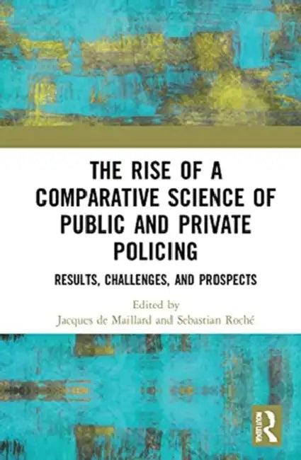 The Rise of Comparative Policing (English, de Maillard Jacques | Sebastian Roché)