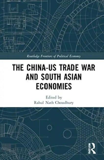 The China-Us Trade War and South Asian Economies (English, Choudhury Rahul Nath)