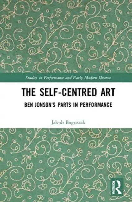 The Self-Centred Art (English, Boguszak Jakub)