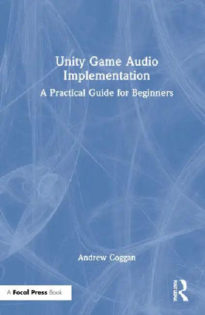 Unity Game Audio Implementation (English, Coggan Andrew)