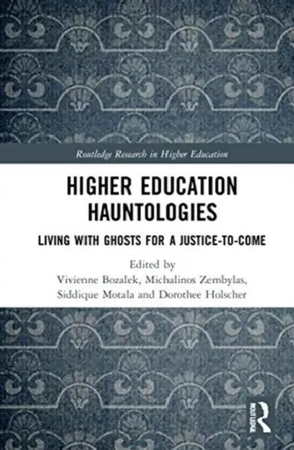 Higher Education Hauntologies (English, Bozalek Vivienne | Michalinos Zembylas | Siddique Motala)