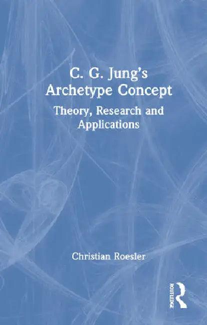 C. G. Jung's Archetype Concept (English, Roesler Christian)