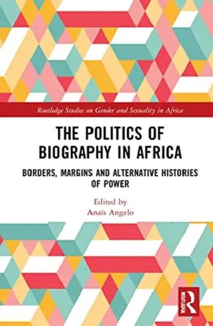 The Politics of Biography in Africa (English, Angelo Anaïs)